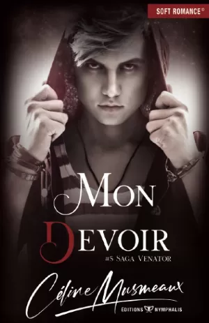 Céline Musmeaux - Venator, Tome 5 : Mon devoir